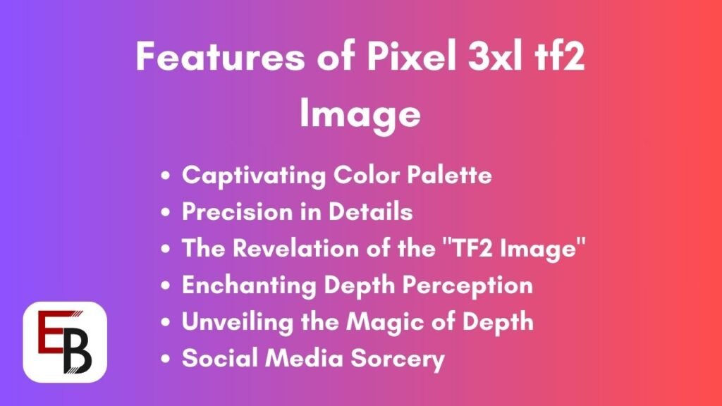 What is the features of Pixel 3xl tf2 Image?